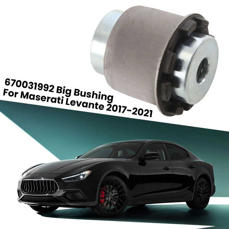 Втулка переднего нижнего рычага управления для Maserati Levante 670031992 670031993670106362 670102479, запчасти, аксессуары, 1 шт. большая втулка
Втулка переднего нижнего рычага управления для Maserati Levante 670031992 670031993670106362 670102479, запчасти, аксессуары, 1 шт. большая втулка