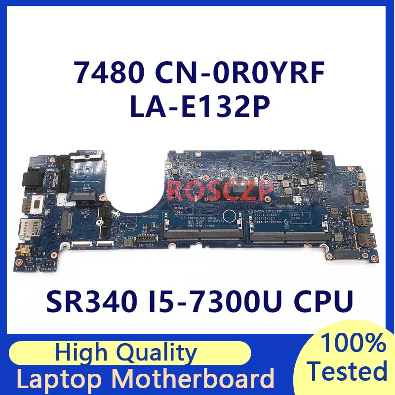 

CN-0R0YRF 0R0YRF R0YRF Mainboard FOR DELL Latitude 7480 Laptop Motherboard With SR340 I5-7300U CPU LA-E132P 100%Full Tested Good