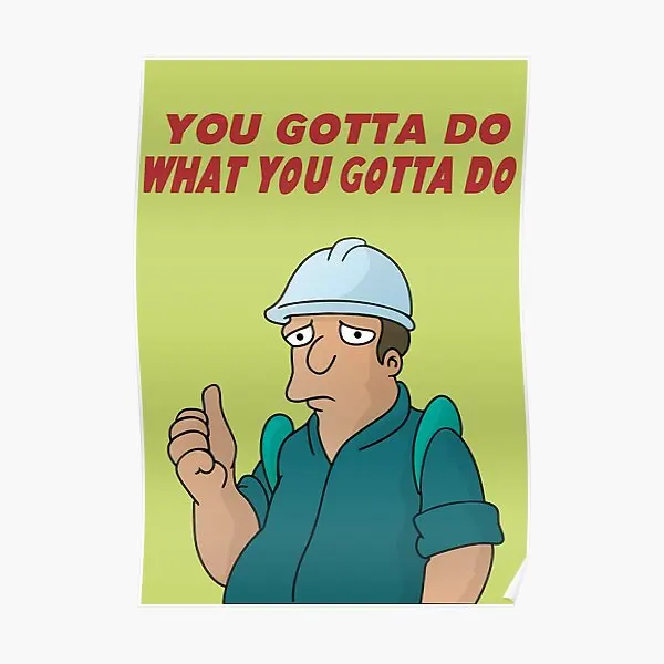 You Gotta Do What You Gotta Do Poster Art Room Funny Picture Home Print Vintage Decoration Painting Wall Modern Decor No Frame
You Gotta Do What You Gotta Do Poster Art Room Funny Picture Home Print Vintage Decoration Painting Wall Modern Decor No Frame