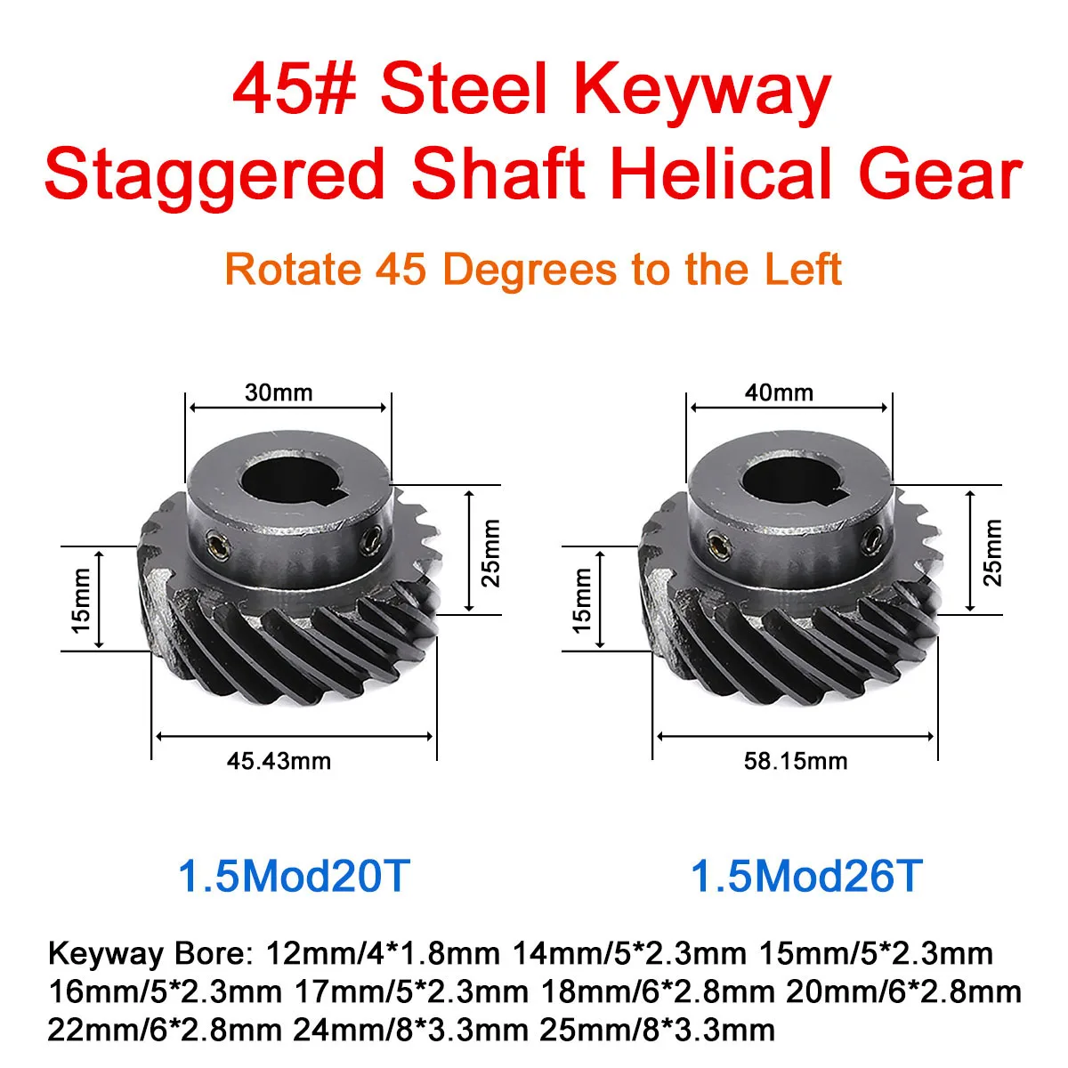 1Pc 1.5Mod 20 Tooth/26 Tooth Staggered Shaft Helical Gear Carbon Steel Keyway Gear Bore 12/14/15/16/17/18/20/22/24/25mm 45°
1Pc 1.5Mod 20 Tooth/26 Tooth Staggered Shaft Helical Gear Carbon Steel Keyway Gear Bore 12/14/15/16/17/18/20/22/24/25mm 45°