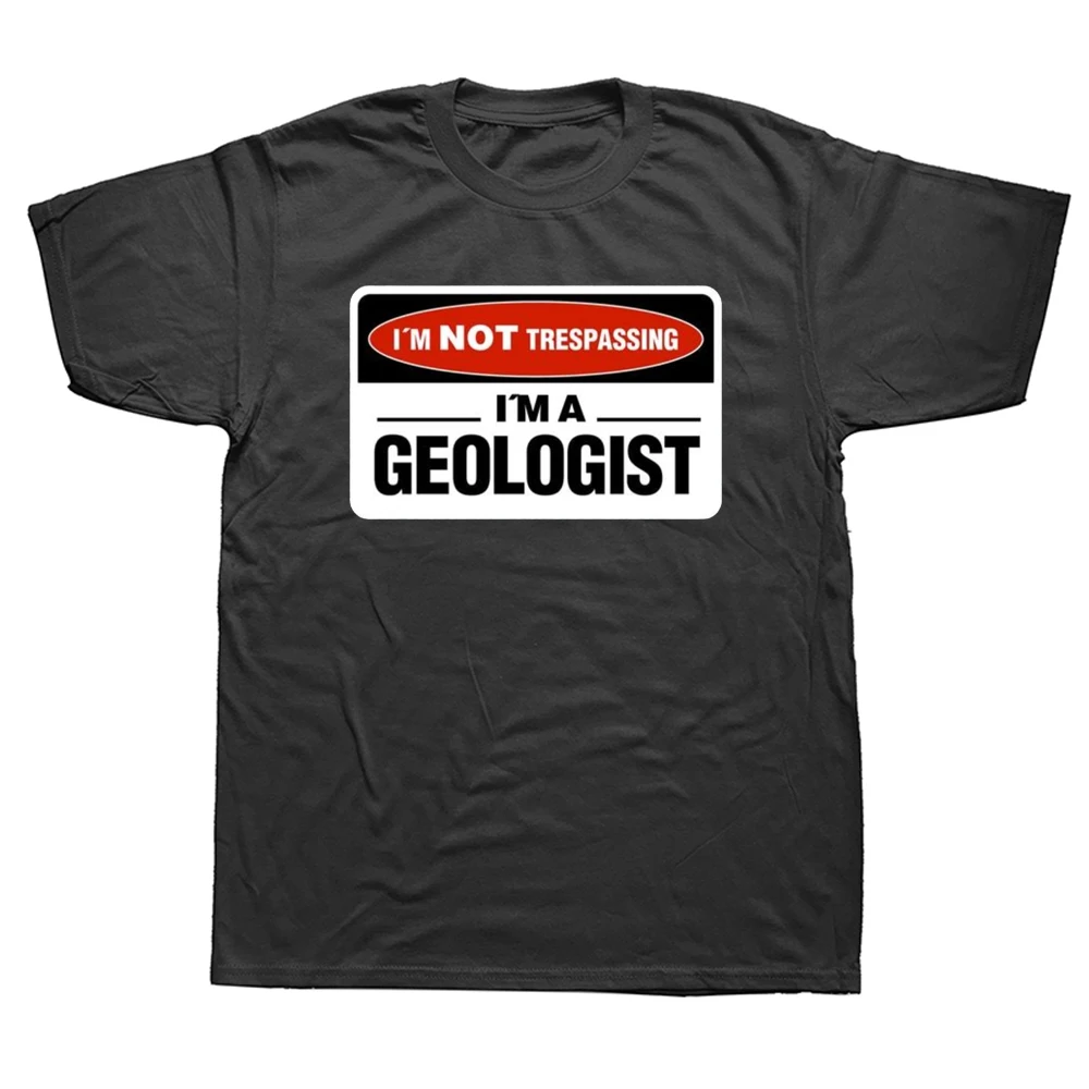 Funny Geology I'm Not Trespassing I'm A Geologist T Shirts Graphic Streetwear Short Sleeve Birthday Gifts Summer Style T-shirt
Funny Geology I'm Not Trespassing I'm A Geologist T Shirts Graphic Streetwear Short Sleeve Birthday Gifts Summer Style T-shirt