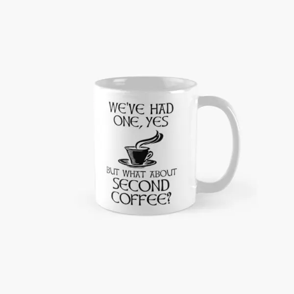 

We Ve Had One Yes But What About Seco Mug Coffee Image Drinkware Handle Round Printed Photo Design Cup Simple Tea Picture