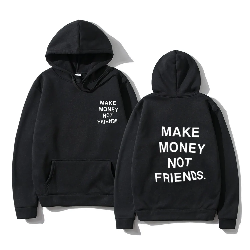 

Harajuku Hoodie Streetwear MAKE MONEY NOT FRIENDS Hoodies Men Fashion Letter Print sweatshirt Sudaderas Hombre Hoody Clothes