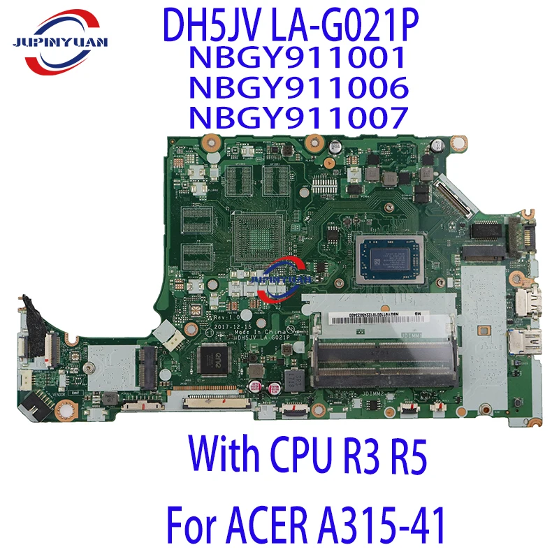 Новая материнская плата DH5JV LA-G021P для ACER A315-41, материнская плата для ноутбука с процессором R3 R5 NBGY911001 / NBGY911006/NBGY911007, материнская плата
Новая материнская плата DH5JV LA-G021P для ACER A315-41, материнская плата для ноутбука с процессором R3 R5 NBGY911001 / NBGY911006/NBGY911007, материнская плата