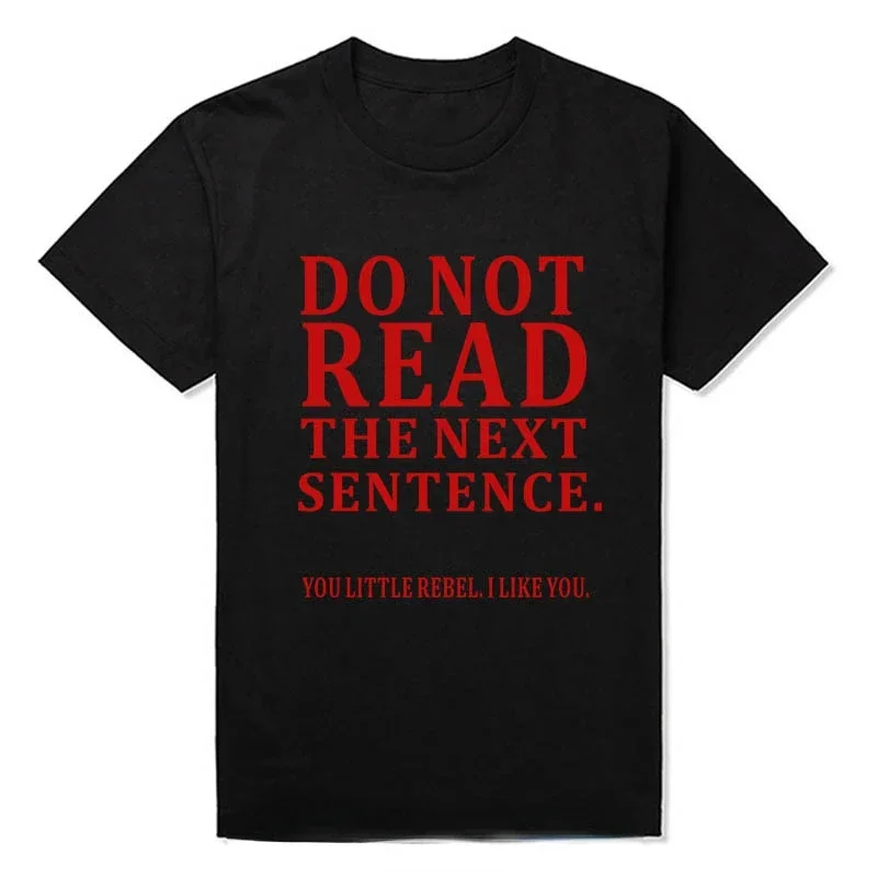 Funny Boy Joke GIFT T-shirts Harajuku Streetwear Men Clothing Birthday Gift Do Not Read The Next Sentence T Shirts
Funny Boy Joke GIFT T-shirts Harajuku Streetwear Men Clothing Birthday Gift Do Not Read The Next Sentence T Shirts