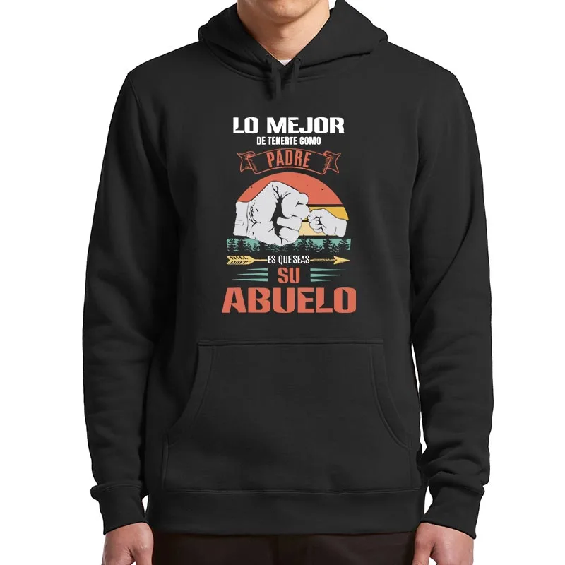 

The Best Thing About Having You As A Father Is That You Are His Grandfather Hoodies Funny Spanish Papa Gift Men Clothing