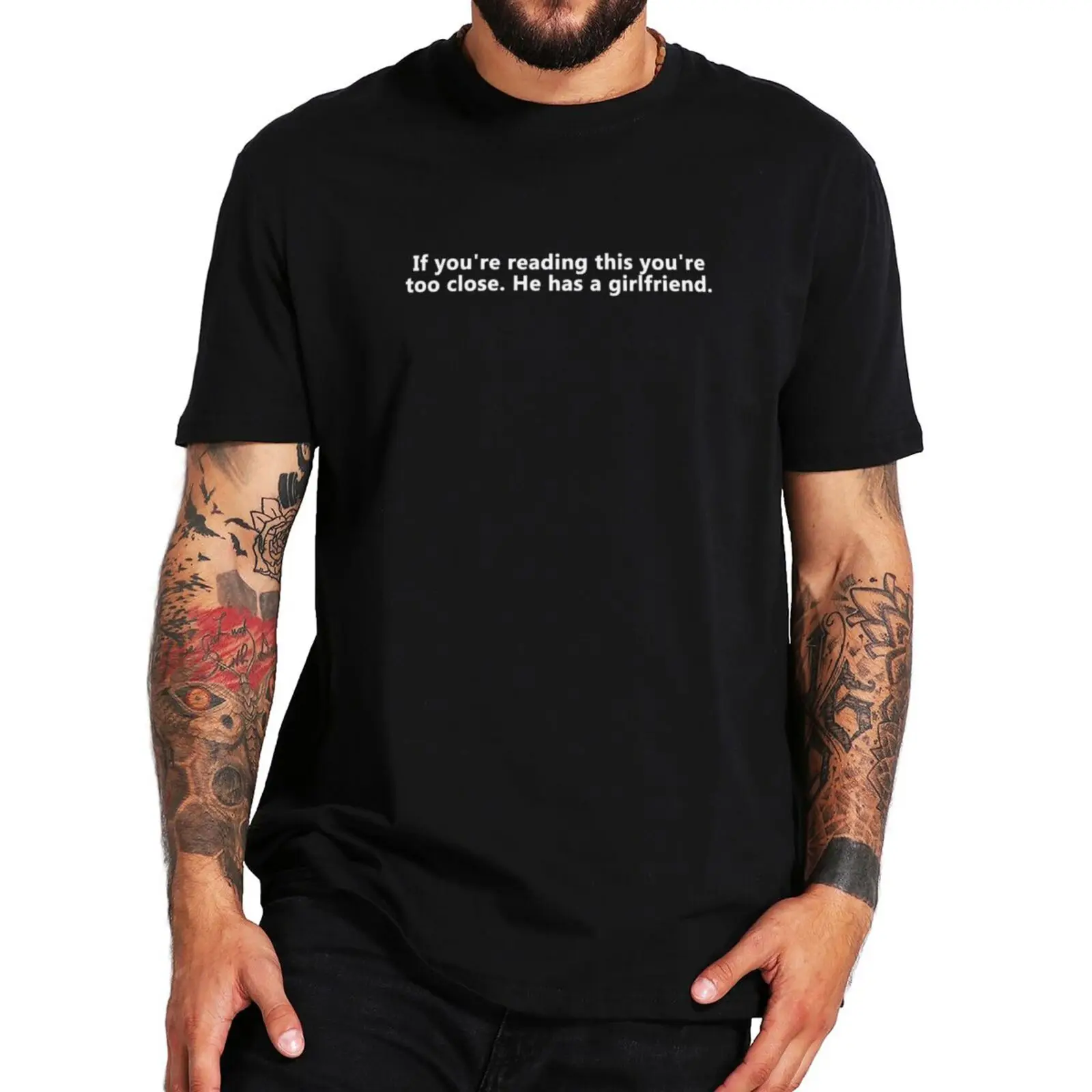 

If You're Reading This You're Too Close He Has A Girlfriend T Shirt Couple Boyfriend Gift Tops 100% Cotton Soft Unisex T-shirt