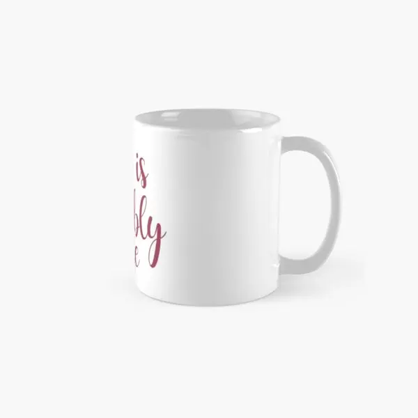 

This Is Probably Wine Classic Mug Design Tea Image Simple Cup Handle Round Drinkware Picture Gifts Coffee Printed Photo