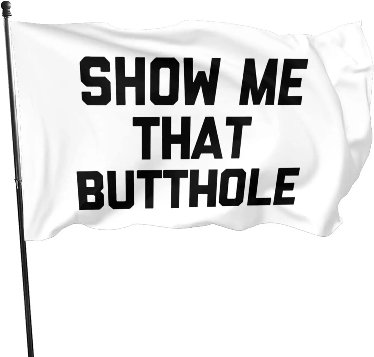 Show Me That Butthole Flag for Outdoor Indoor Home House Decor Durable Garden Flag Custom
Show Me That Butthole Flag for Outdoor Indoor Home House Decor Durable Garden Flag Custom