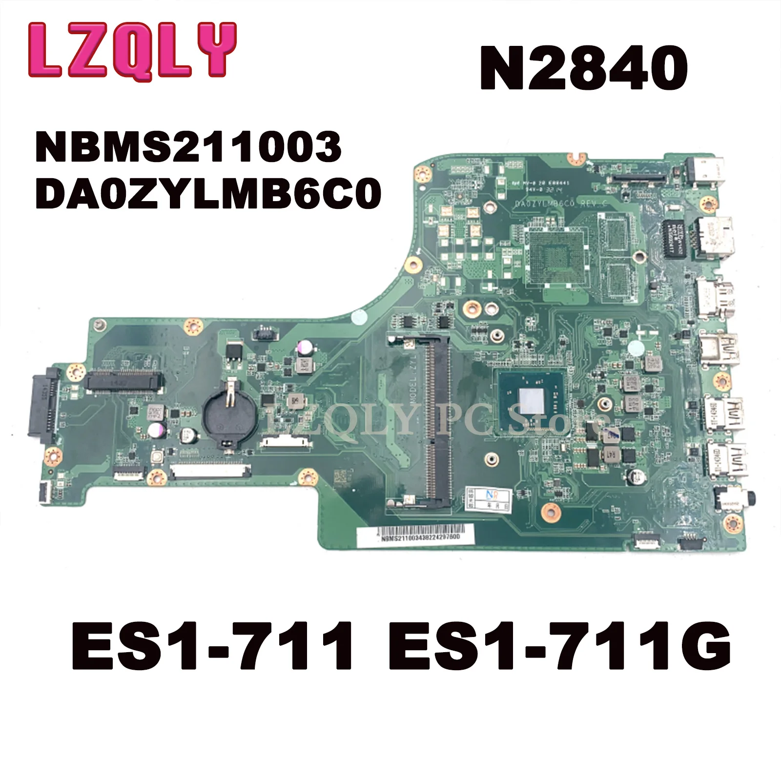 Материнская плата LZQLY NBMS211003 DA0ZYLMB6C0 для ноутбука Acer Aspire ES1-711 ES1-711G, материнская плата SR1YJ N2840 DDR3, полный тест
Материнская плата LZQLY NBMS211003 DA0ZYLMB6C0 для ноутбука Acer Aspire ES1-711 ES1-711G, материнская плата SR1YJ N2840 DDR3, полный тест