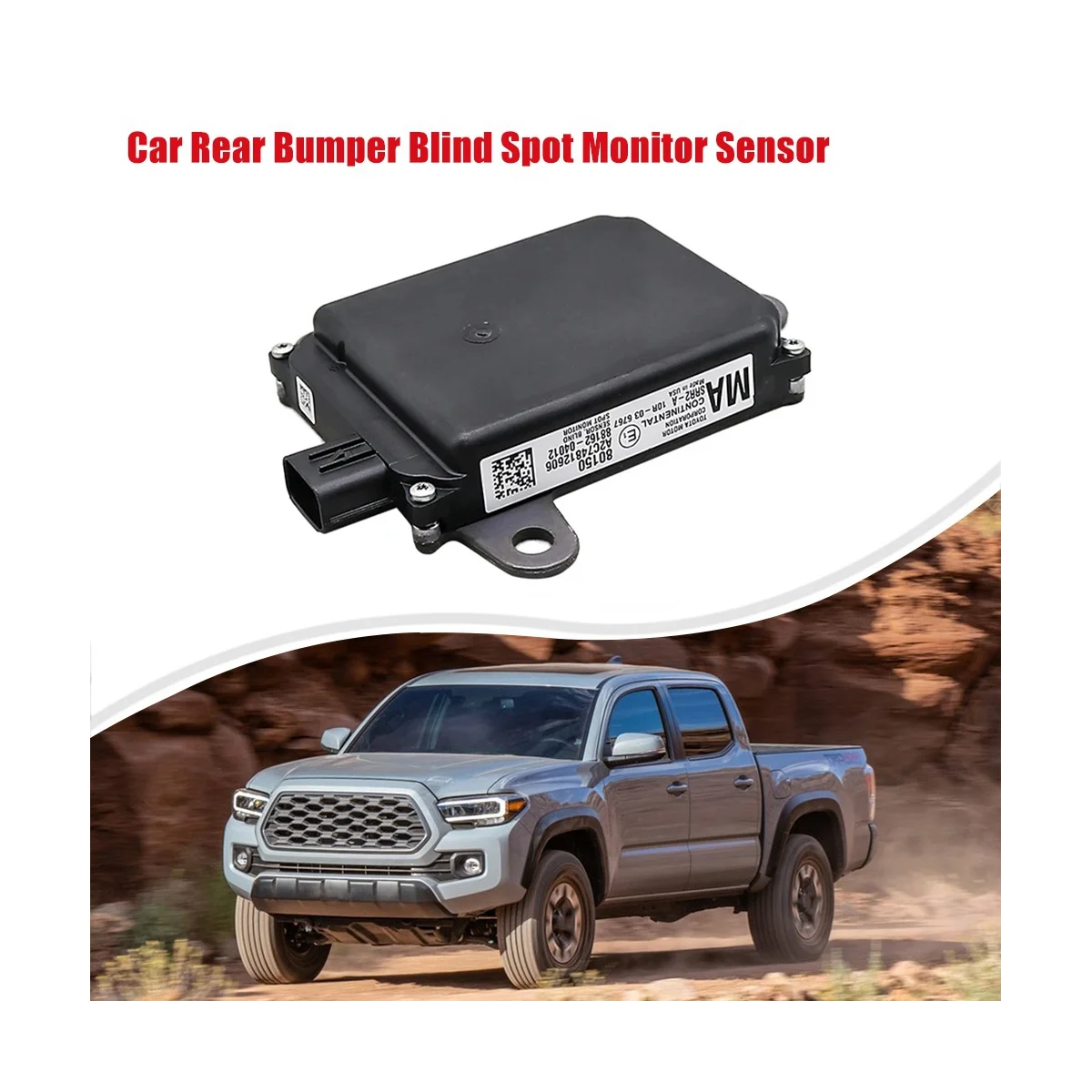 88162-04015 Car Rear Bumper Blind Spot Monitor Sensor for Toyota Tacoma 2016-2020 88162-04012 88162-04014
88162-04015 Car Rear Bumper Blind Spot Monitor Sensor for Toyota Tacoma 2016-2020 88162-04012 88162-04014