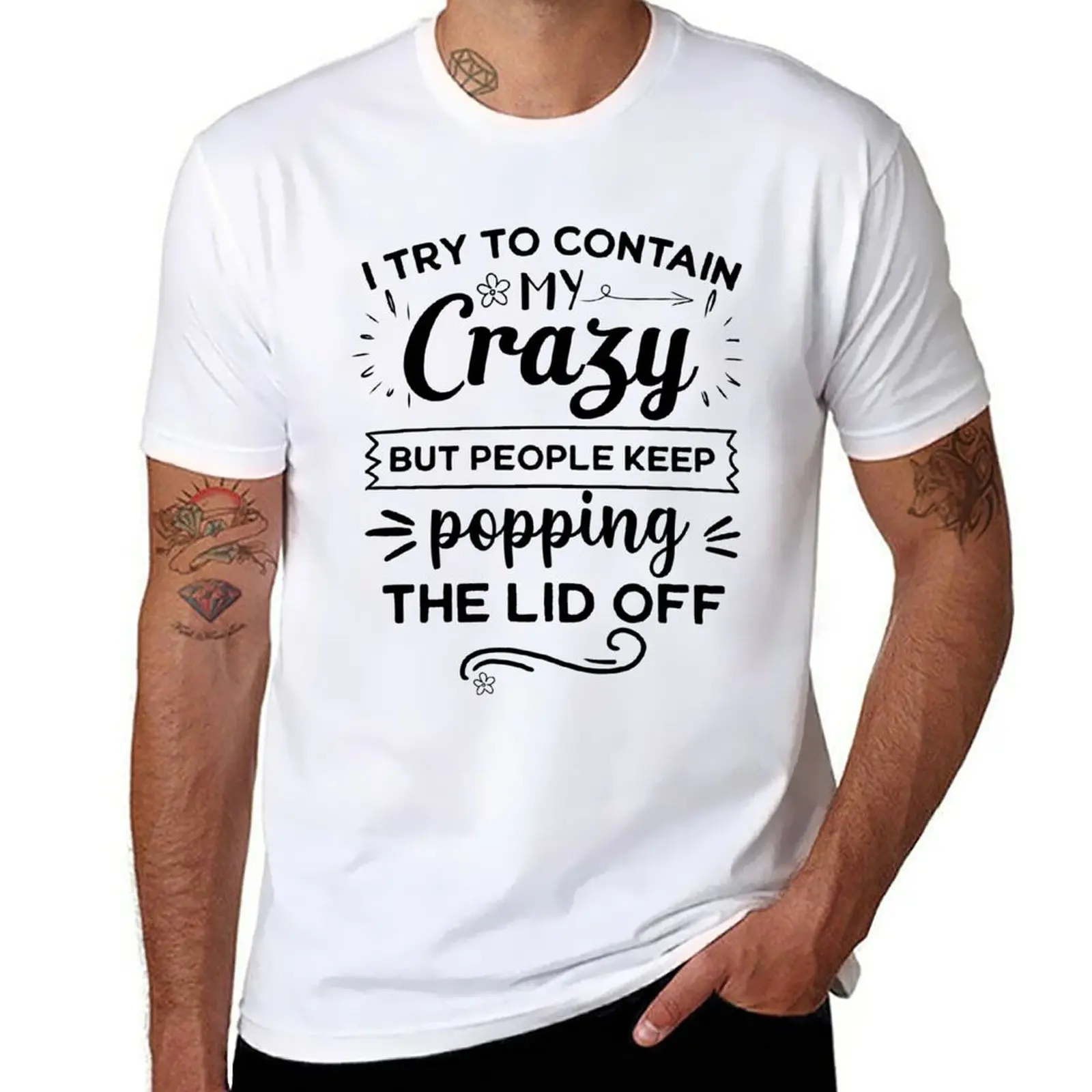 

New I try to contain my Crazy but people keep popping the lid off T-Shirt funny t shirt custom t shirts men graphic t shirts