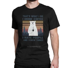Men's T-Shirts That's What I Do I Drink Coffee I Hate People And I Know Things Bear Cotton Tees Coffee Lover T Shirt Tops
Men's T-Shirts That's What I Do I Drink Coffee I Hate People And I Know Things Bear Cotton Tees Coffee Lover T Shirt Tops