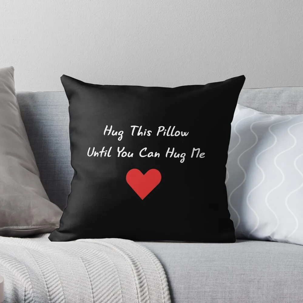 

Long Distance Relationship: Hug This Pillow Until You Can Hug Me Throw Pillow Cushion Cover Set Cushions Cover Sofas Covers