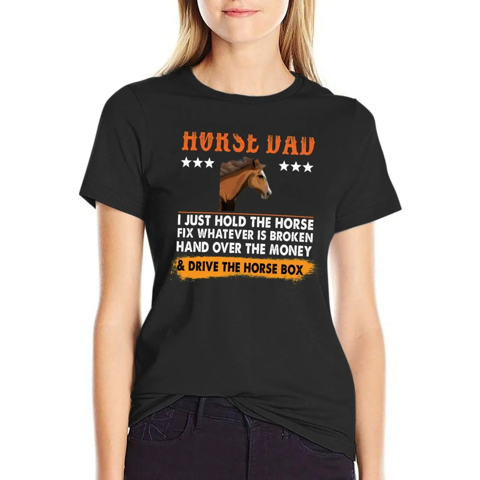 

Horse Dad I Just Hold The Horse Fix Whatever Is Broken Hand Over the Money T-shirt cute clothes black t shirts for Women