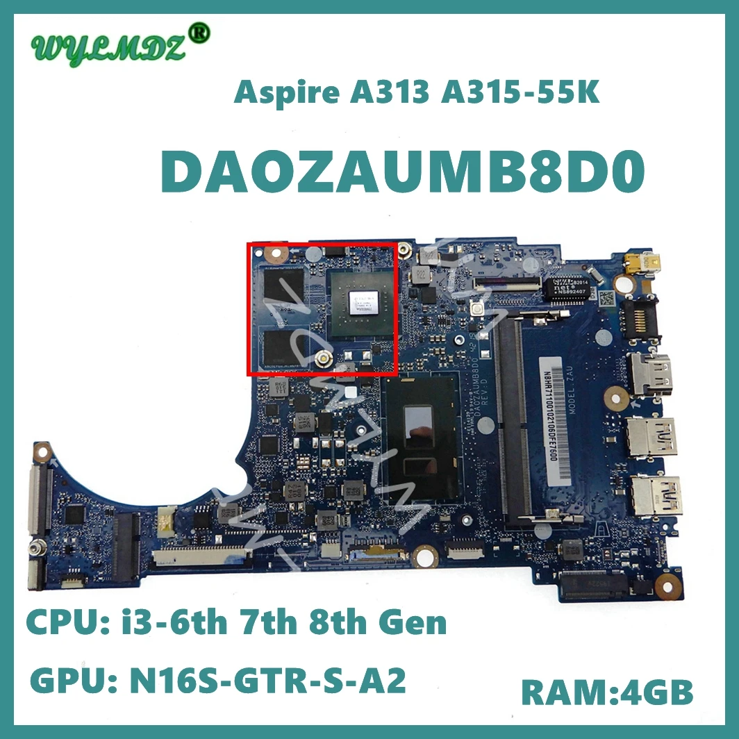 

DA0ZAUMB8D0 With i3-6th 7th 8th Gen CPU 4GB-RAM N16S-GTR-S-A2 GPU Mainboard For ACER Aspire A313 A315-55K Laptop Motherboard