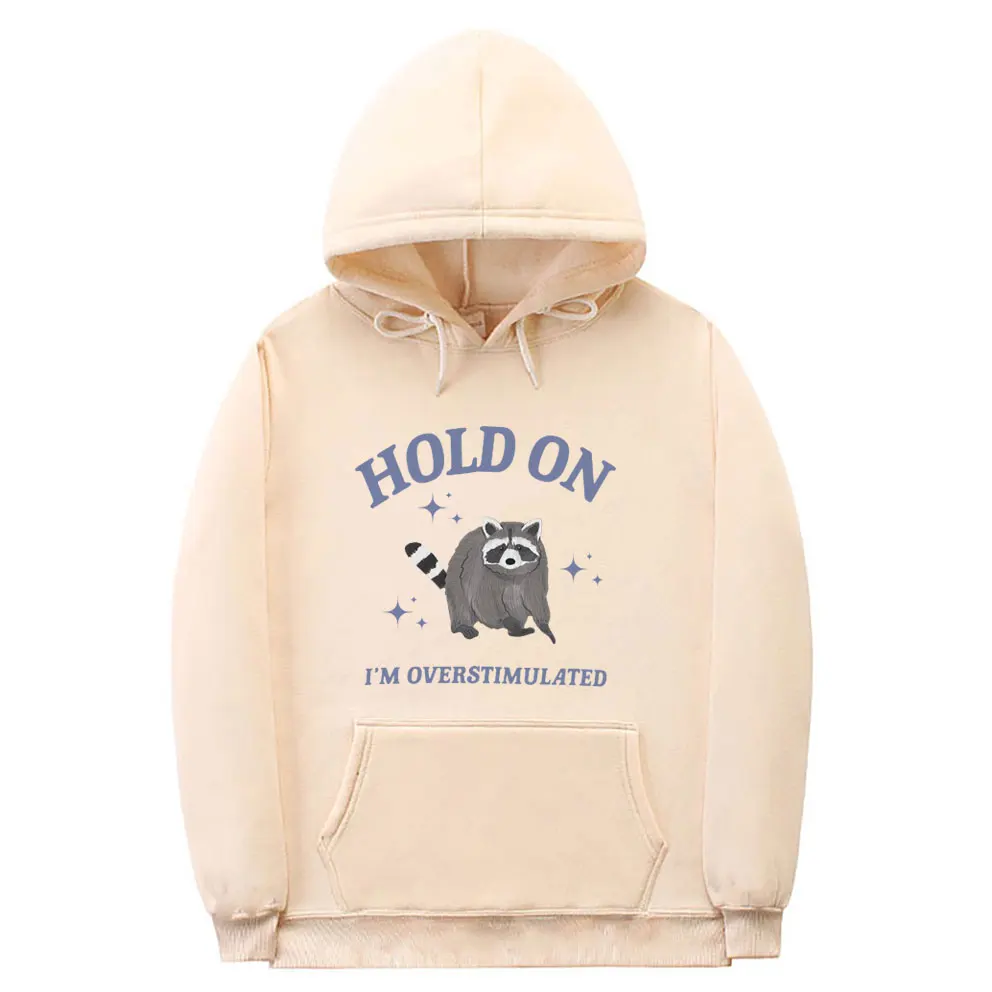 

Funny Hold on I'm Overstimulated Raccoon Print Hoodie Men Women's Fashion Casual Hooded Sweatshirt Male Fleece Cotton Hoodies