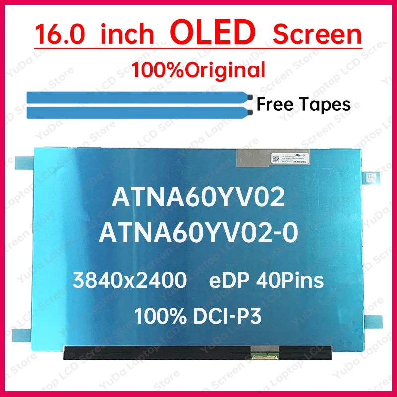 ATNA60YV02-0 (SDC415D) ATNA60YV02 16 Inch Laptop OLED LCD Screen display Replacement panel 3840x2400 60Hz 100% DCI-P3 40 Pin EDP
ATNA60YV02-0 (SDC415D) ATNA60YV02 16 Inch Laptop OLED LCD Screen display Replacement panel 3840x2400 60Hz 100% DCI-P3 40 Pin EDP