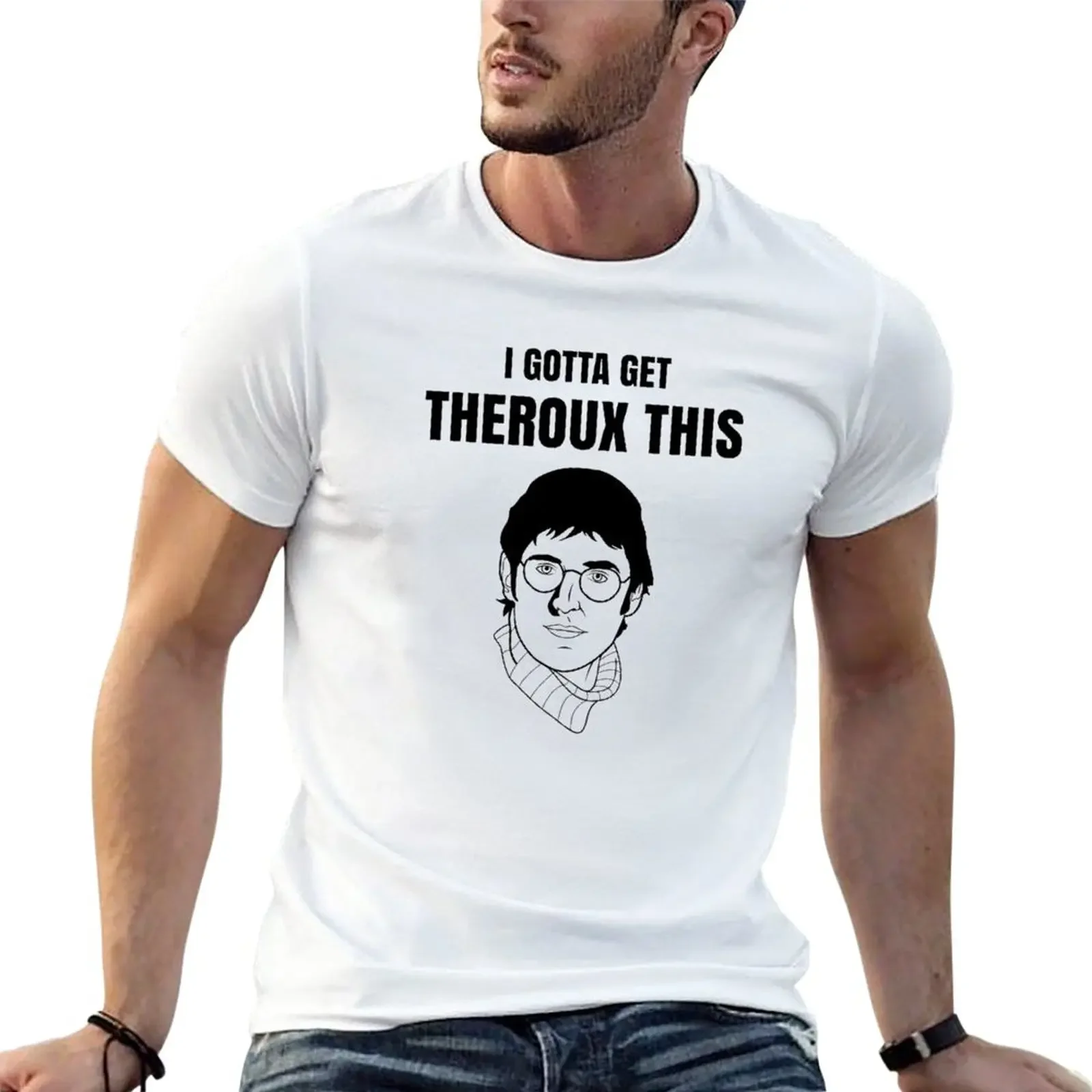 

Gotta get theroux this T-Shirt aesthetic clothes plus sizes summer top fitted t shirts for men