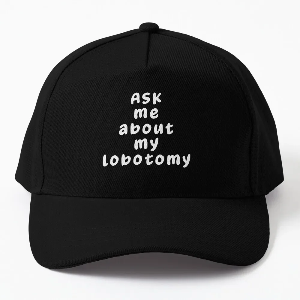 

Ask Me About My Lobotomy Funny Baseball Cap Thermal Visor Wild Ball Hat summer hat party Hat Women's Beach Outlet Men's