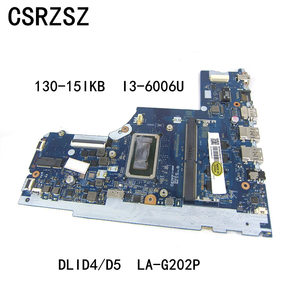 DLID4/D5 LA-G202P For Lenovo ideapad 130-15IKB Laptop motherboard with i3-6006u CPU working well
DLID4/D5 LA-G202P For Lenovo ideapad 130-15IKB Laptop motherboard with i3-6006u CPU working well