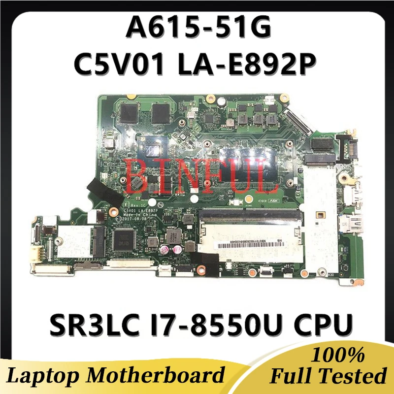 

C5V01 LA-E892P Mainboard For Acer Aspire A615 A615-51G Laptop Motherboard W/SR3LC I7-8550U CPU N17S-G1-A1 DDR4 100% Full Tested