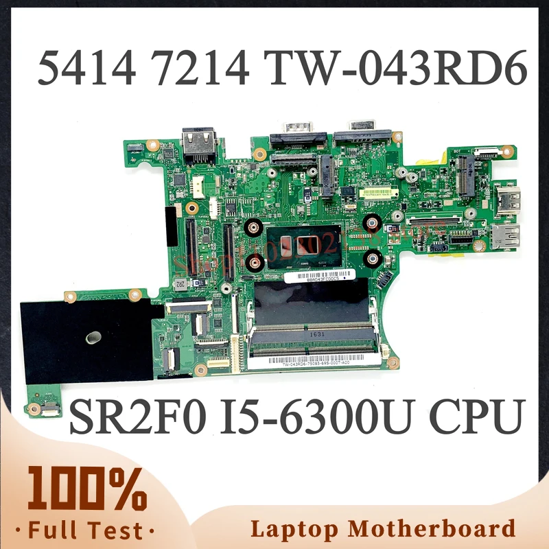 High Quality Mainboard TW-043RD6 043RD6 43RD6 CN-043RD6 For Dell 5414 7214 Laptop Motherboard W/ SR2F0 I5-6300U CPU 100% Tested
High Quality Mainboard TW-043RD6 043RD6 43RD6 CN-043RD6 For Dell 5414 7214 Laptop Motherboard W/ SR2F0 I5-6300U CPU 100% Tested
