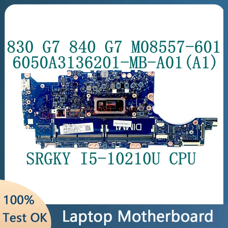 M08557-001 M08557-501 M08557-601 6050A3136201-MB-A01 For HP 830 G7 840 G7 Laptop Motherboard W/SRGKY I5-10210U CPU 100%Tested OK
M08557-001 M08557-501 M08557-601 6050A3136201-MB-A01 For HP 830 G7 840 G7 Laptop Motherboard W/SRGKY I5-10210U CPU 100%Tested OK