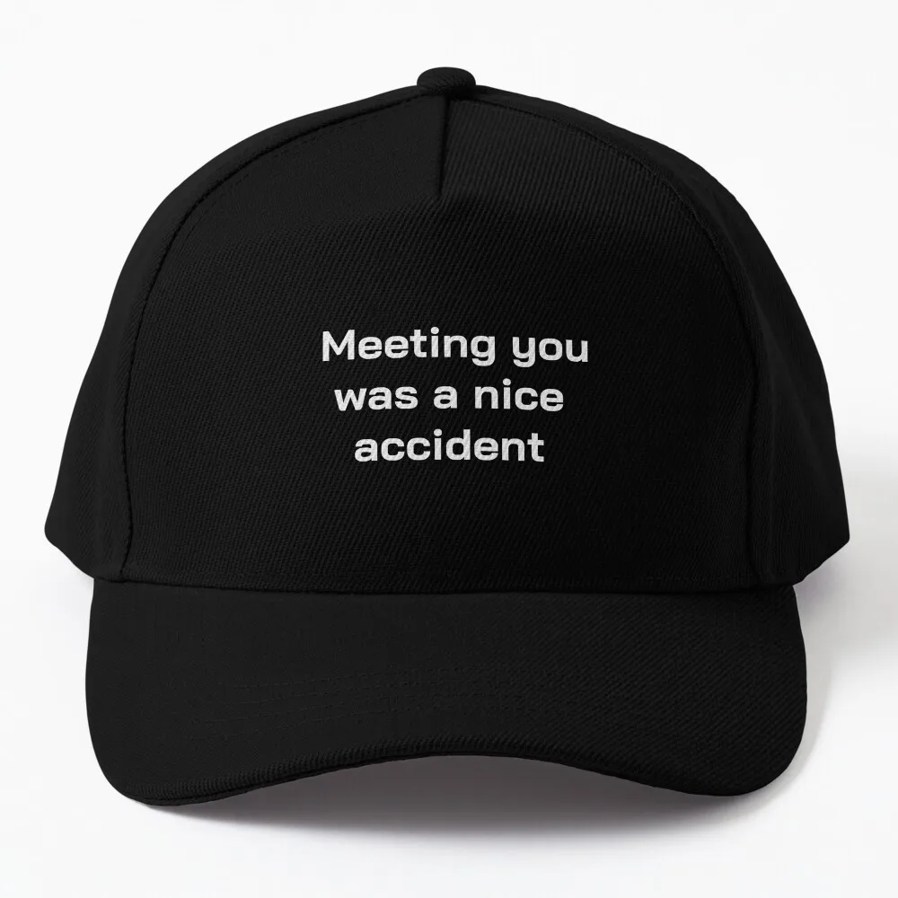 Meeting you was a nice accident Baseball Cap Fishing Caps beach hat Hats For Women Men'S
Meeting you was a nice accident Baseball Cap Fishing Caps beach hat Hats For Women Men'S