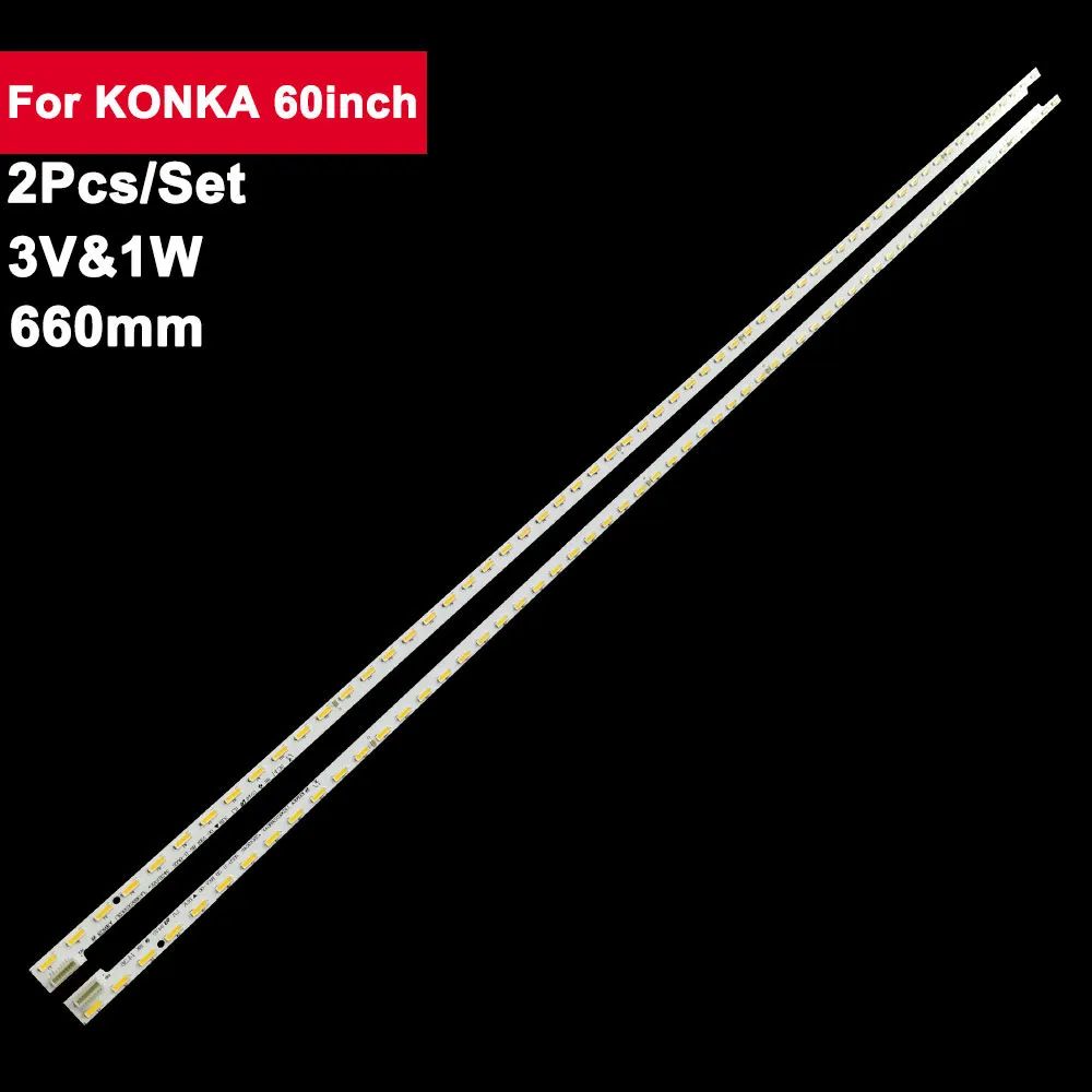 2 Pcs/set Led Backlight Bar For KONKA 60inch 60leds LED60X5680AF LED60X1800A 60X5680AF 660mm TV Repair Spare Parts
2 Pcs/set Led Backlight Bar For KONKA 60inch 60leds LED60X5680AF LED60X1800A 60X5680AF 660mm TV Repair Spare Parts