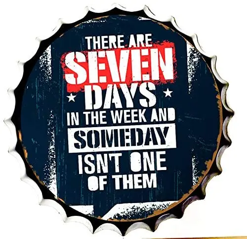 

Retro Sign Encouraging Phrase Bottle Caps Metal Tin Sign Diameter 13.8 Inches -There are Seven Days in The Week and Someday