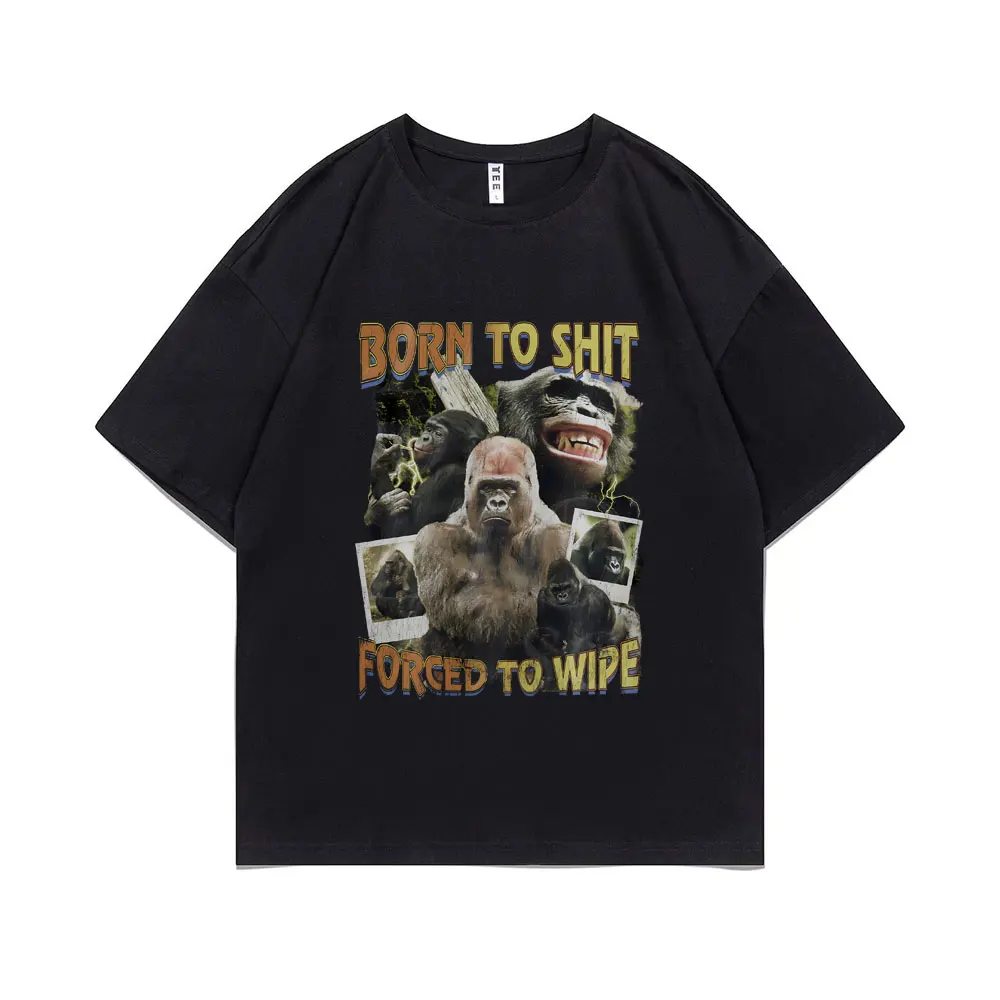 Funny Monkey Born To Shit Forced To Wipe Meme T-shirt Men Women Summer Pure Cotton Tshirt O-collar Male Casual Oversized T Shirt
Funny Monkey Born To Shit Forced To Wipe Meme T-shirt Men Women Summer Pure Cotton Tshirt O-collar Male Casual Oversized T Shirt