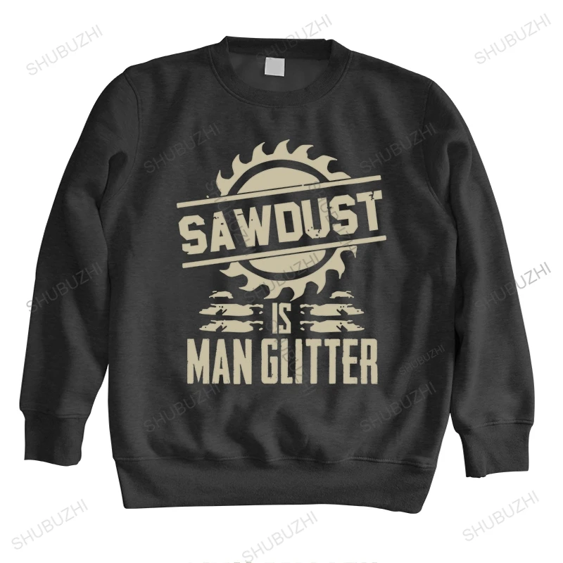 

new arrived man sweatshirt autumn teenager casual hoodies Sawdust Is Man Glitter male brand funny cool crew neck cotton hoodie