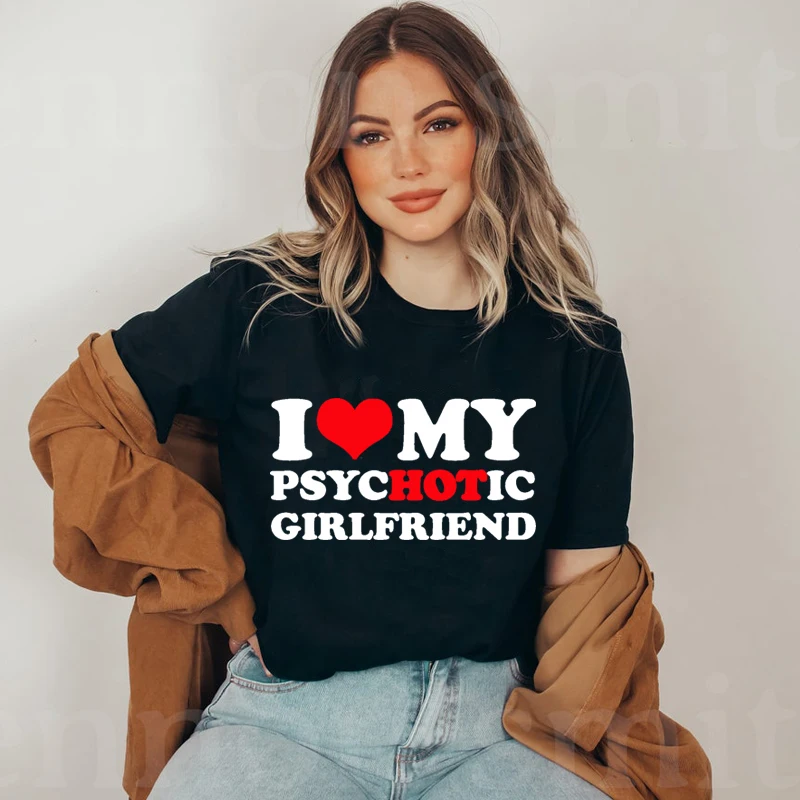 

Забавные женские футболки с рисунком «Я люблю свою психотическую девушку», хлопковая Футболка с круглым вырезом, летняя модная забавная готическая одежда, кавайная футболка