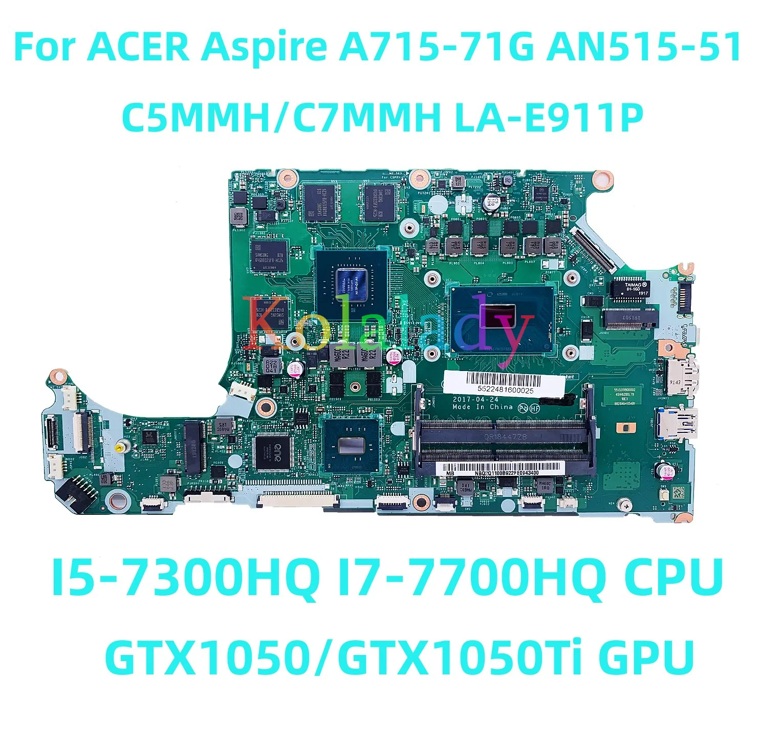 For ACER Aspire A715-71G AN515-51 Laptop motherboard C5MMH/C7MMH LA-E911P with I5-7300HQ I7-7700HQ CPU GTX1050/GTX1050Ti
For ACER Aspire A715-71G AN515-51 Laptop motherboard C5MMH/C7MMH LA-E911P with I5-7300HQ I7-7700HQ CPU GTX1050/GTX1050Ti