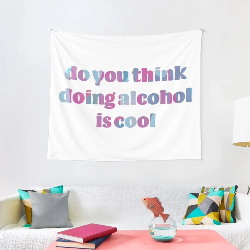 

do you think doing alcohol is cool Tapestry Decorative Wall Murals Nordic Home Decor Cute Room Decor Bedrooms Decor Tapestry
