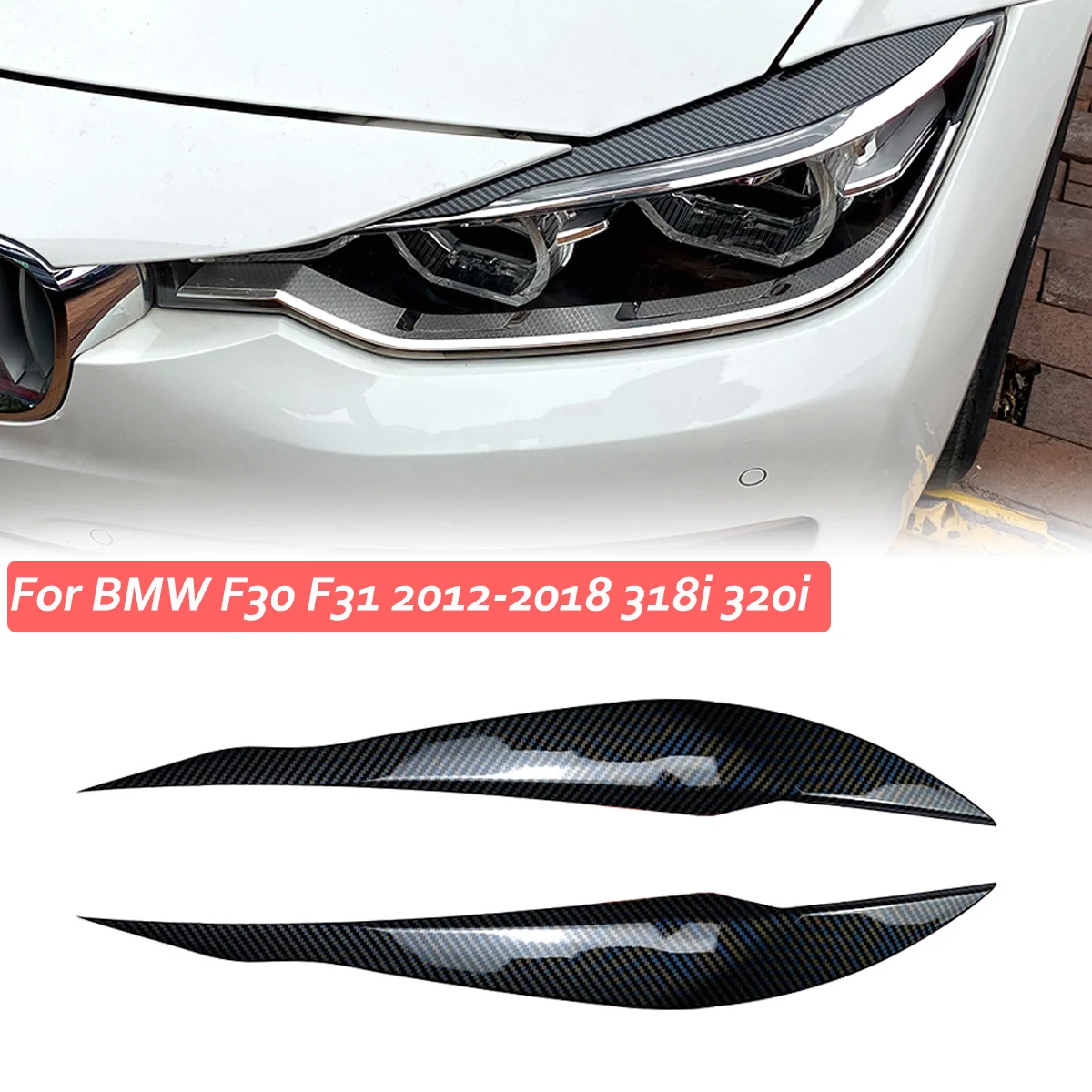 2PCS Eyebrows Cover Front Headlight Eyelid Trim Sticker For BMW 3 Series F30 Sedan F31 Wagon 318i 320i 2012-2018 Car Accessories
2PCS Eyebrows Cover Front Headlight Eyelid Trim Sticker For BMW 3 Series F30 Sedan F31 Wagon 318i 320i 2012-2018 Car Accessories