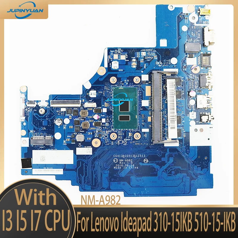 

CG413 CG513 CZ513 NM-A982 For Lenovo Ideapad 310-15IKB 510-15-IKB Laptop Motherboard With I3 I5 I7 CPU 4GB-RAM DDR4 100% Test