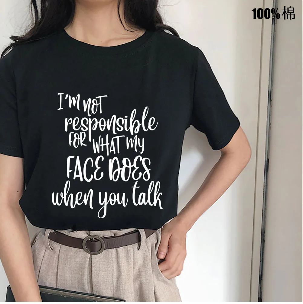 

I am not responsible for what my face does Women tshirt Cotton Casual Funny t shirt For Lady Girl Top Tee 13 Color Drop Ship