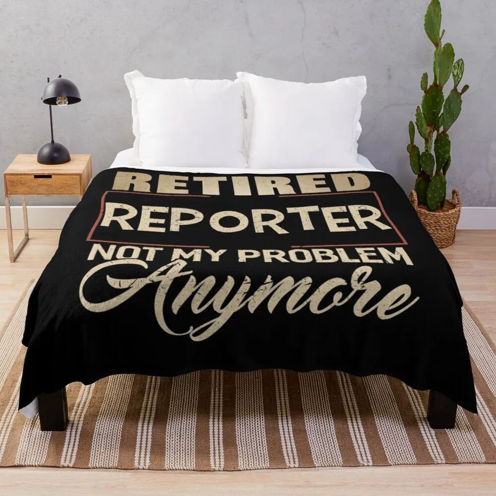 Retired REPORTER Not My Problem Anymore Shirt for REPORTERS Throw Blanket Summer Blanket Luxury Designer Blanket 
Retired REPORTER Not My Problem Anymore Shirt for REPORTERS Throw Blanket Summer Blanket Luxury Designer Blanket