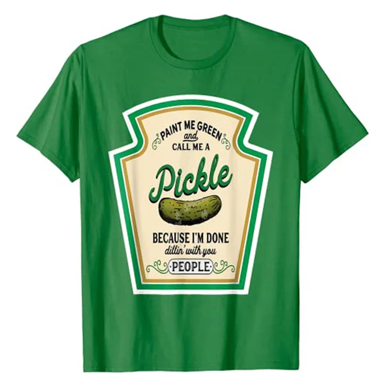 Paint Me Green and Call Me A Pickle T-Shirt Because I'm Done Dillin' with You People Sarcastic Humor Funny Graphic Tee Tops Gift
Paint Me Green and Call Me A Pickle T-Shirt Because I'm Done Dillin' with You People Sarcastic Humor Funny Graphic Tee Tops Gift