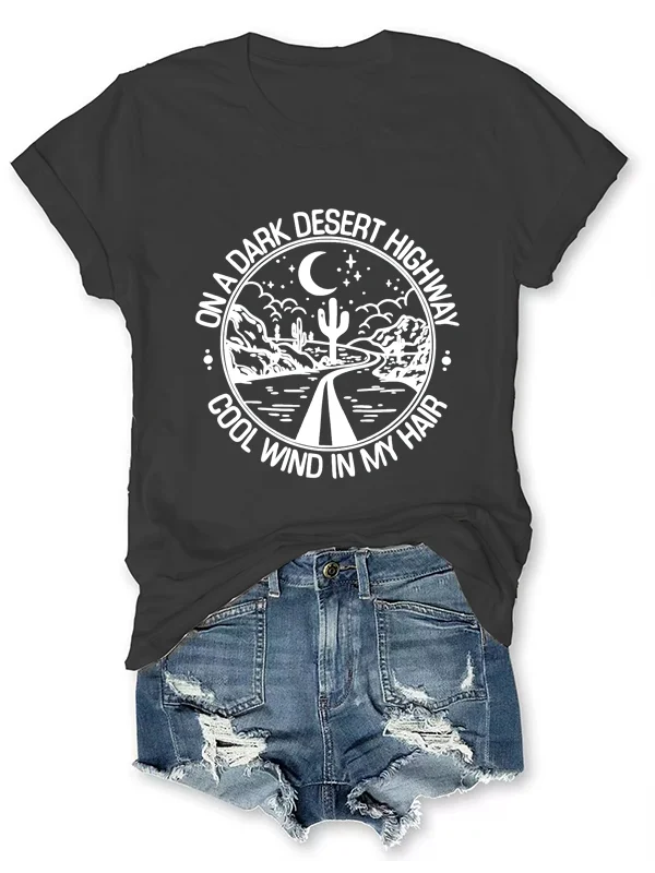 On A Dark Desert Highway Cool Wind in My Hair Slogan Women T-shirt Night View of Western Desert Highway Print Cowboy Lover Shirt
On A Dark Desert Highway Cool Wind in My Hair Slogan Women T-shirt Night View of Western Desert Highway Print Cowboy Lover Shirt