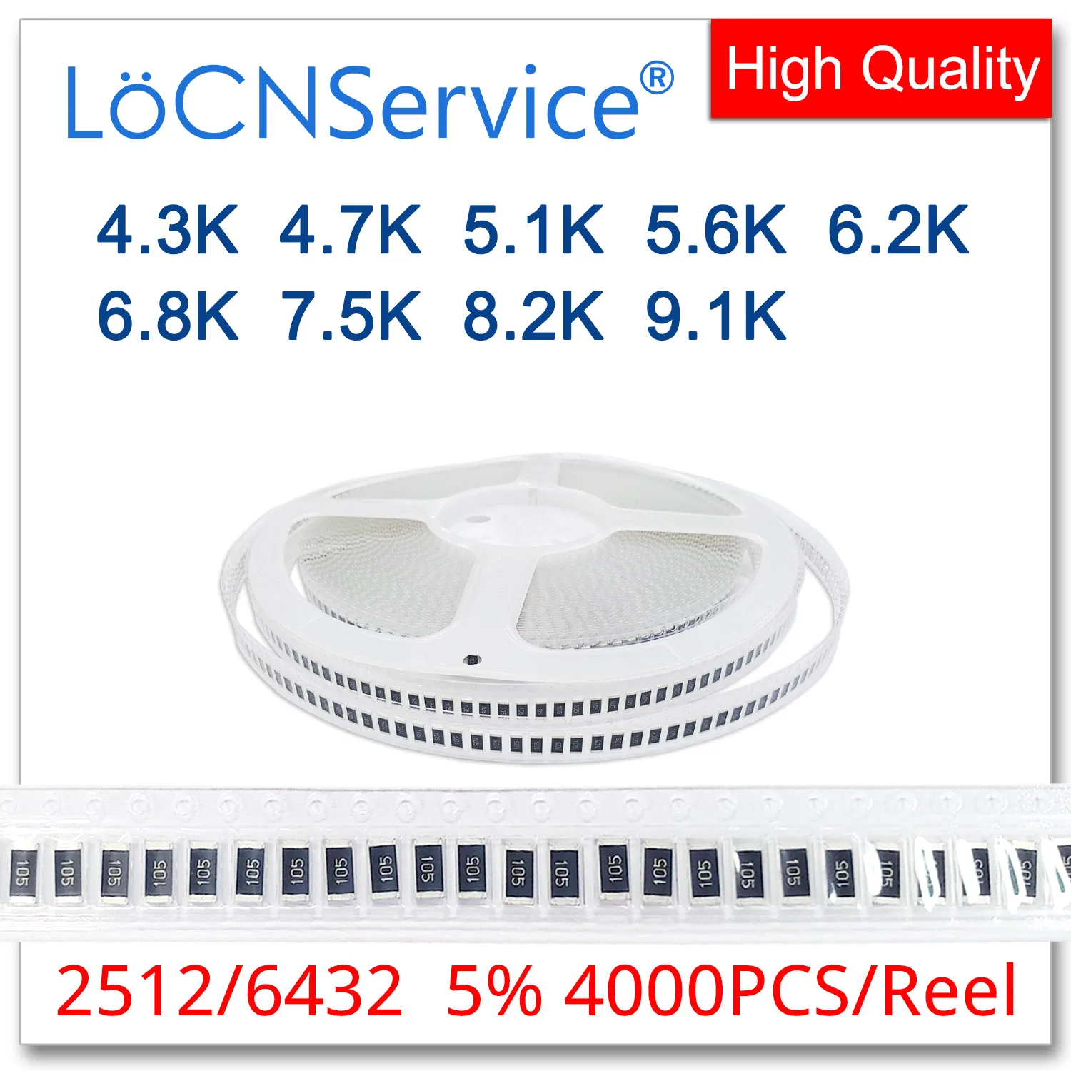 

LoCNService 2512 J 5% 4000pcs 4.3K 4.7K 5.1K 5.6K 6.2K 6.8K 7.5K 8.2K 9.1K High quality smd 6432 resistor OHM