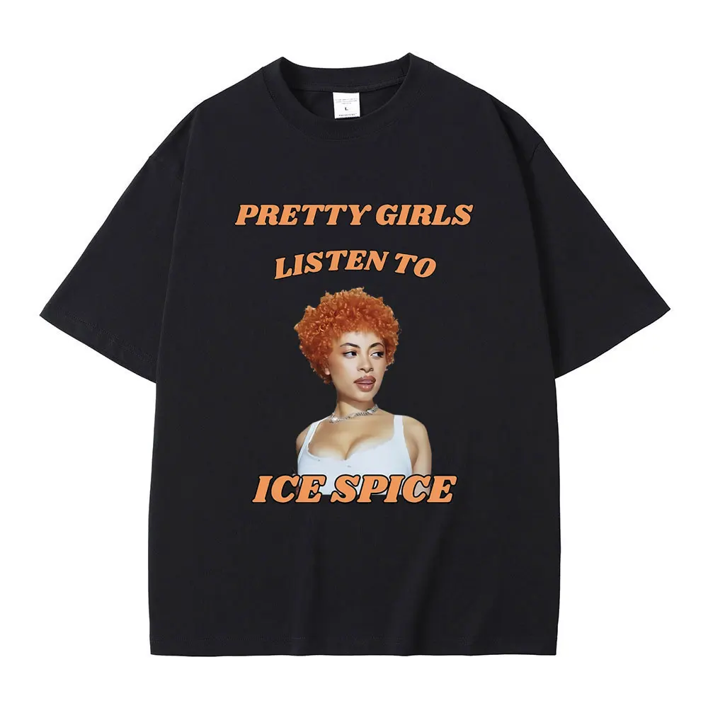Funny Pretty Girls Listen To Ice Spice Meme Graphic T-shirt Men Women Hip Hop Fashion Oversized T Shirts Male Casual Cotton Tees
Funny Pretty Girls Listen To Ice Spice Meme Graphic T-shirt Men Women Hip Hop Fashion Oversized T Shirts Male Casual Cotton Tees