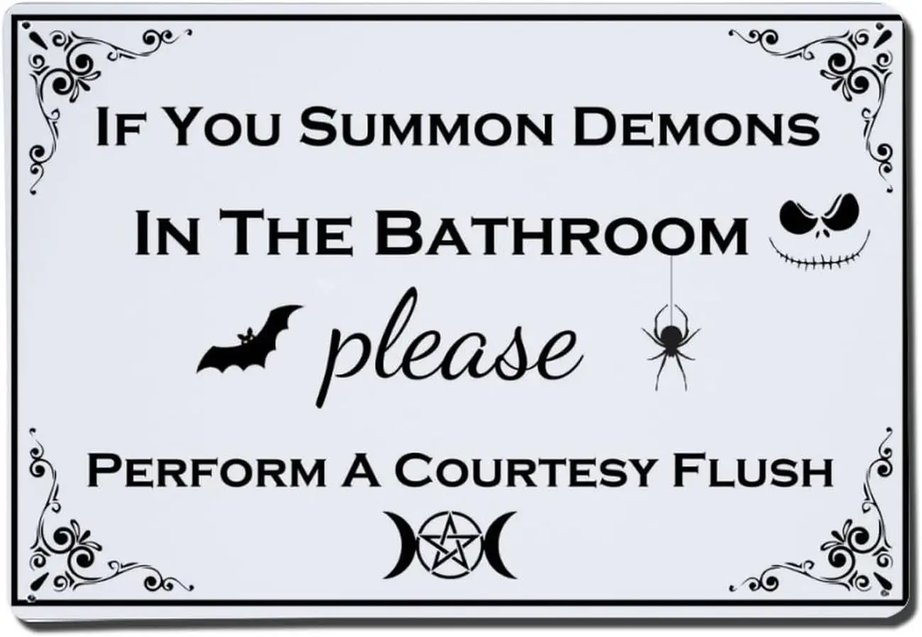 Vintage Bathroom Metal Tin Sign If You Summon Demons in the Bathroom Please Perform a Courtesy Flush Halloween Gothic Wall Decor
Vintage Bathroom Metal Tin Sign If You Summon Demons in the Bathroom Please Perform a Courtesy Flush Halloween Gothic Wall Decor
