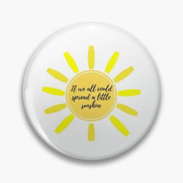 

If We Could All Spread Little Sunshine Soft Button Pin Metal Clothes Funny Badge Lover Lapel Pin Collar Gift Creative Hat