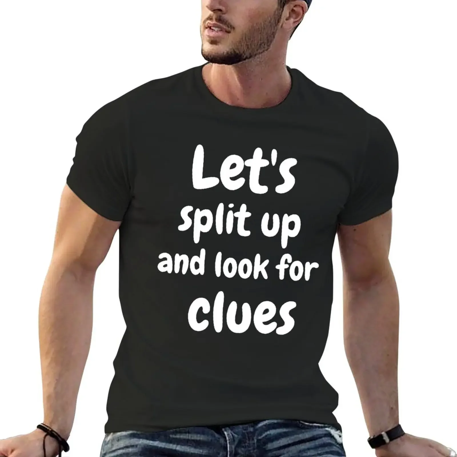 Let's-split-up. and look for clues T-Shirt quick-drying summer clothes t shirt for men
Let's-split-up. and look for clues T-Shirt quick-drying summer clothes t shirt for men