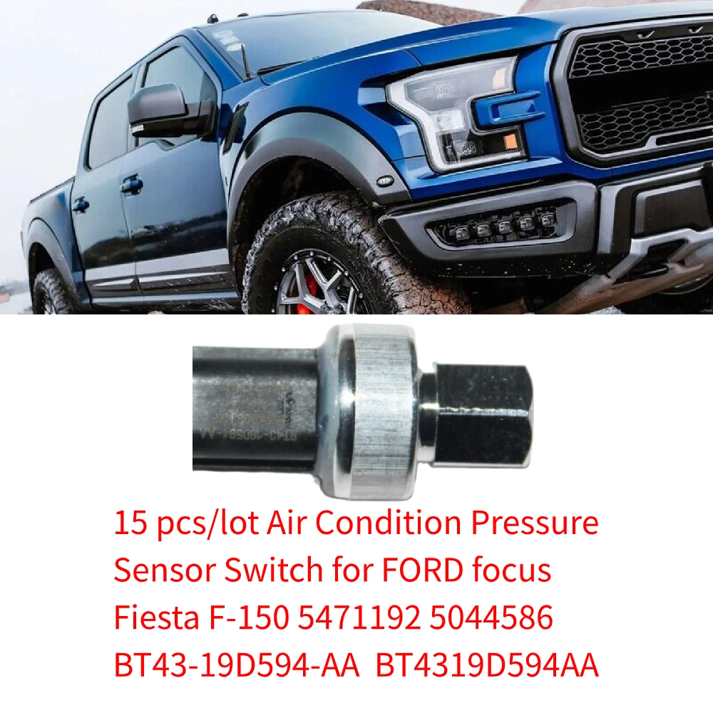 15 pcs/lot Air Condition Pressure Sensor Switch for FORD focus Fiesta F-150 5471192 BT4Z-19D59-4A 5044586 BT4319D594AA
15 pcs/lot Air Condition Pressure Sensor Switch for FORD focus Fiesta F-150 5471192 BT4Z-19D59-4A 5044586 BT4319D594AA