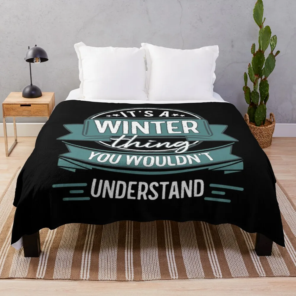 It's A Winter Thing You Wouldn't Understand Throw Blanket Fluffy Soft Blankets Single Blanket
It's A Winter Thing You Wouldn't Understand Throw Blanket Fluffy Soft Blankets Single Blanket