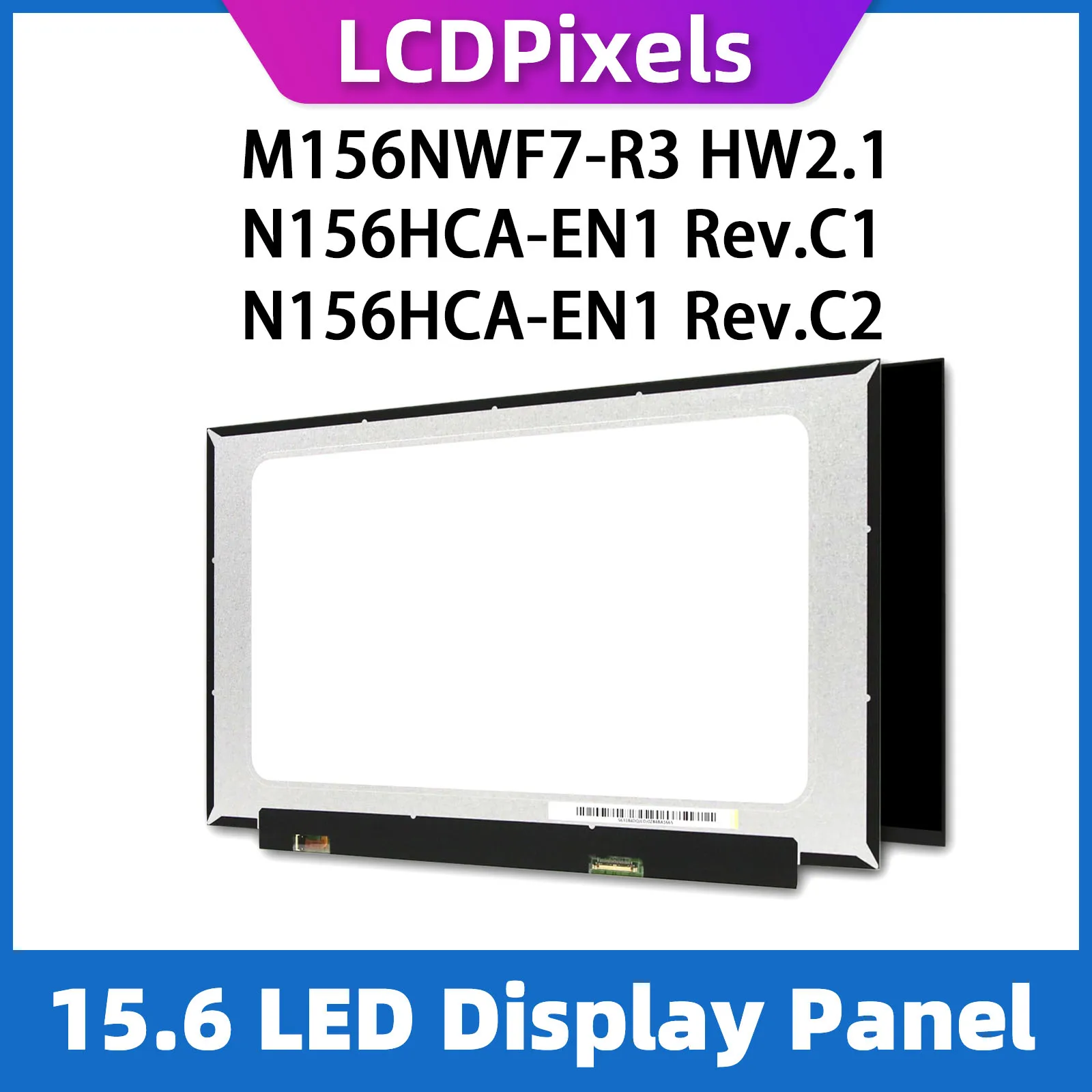 

LCD Pixels 15.6 Inch Laptop Screen For M156NWF7-R3 HW2.1 N156HCA-EN1 Rev.C1 Matrix 1920*1080 EDP 30 Pin IPS Screen